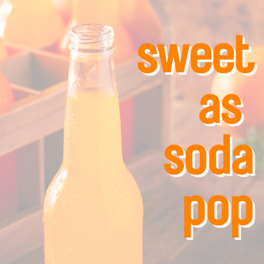 Sweet as Soda Pop